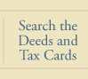 Search the Deeds and Tax Cards