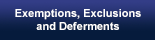 Exemptions, Exclusions and Deferments